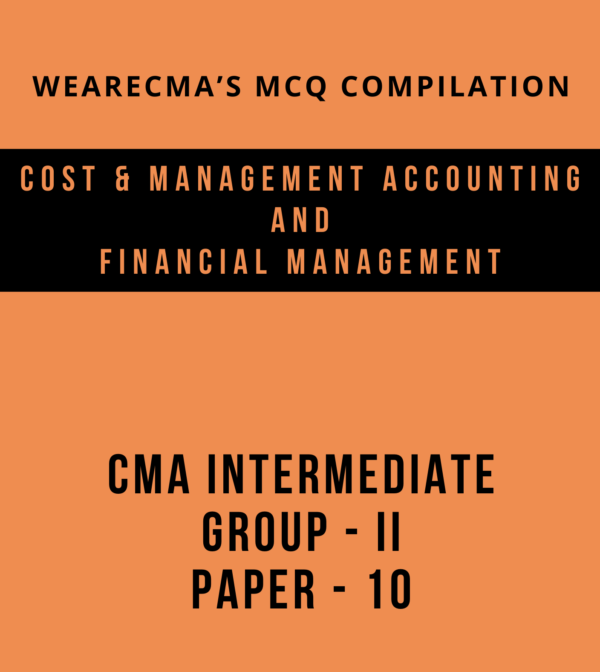 CMA Intermediate CMA and FM MCQ Compilation